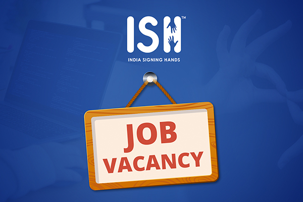 Job Vacancy for Deaf IT Professional & Hearing ISL Interpreter