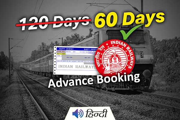 Railways Cut Advance Ticket Booking Period From 120 Days To 60 Days