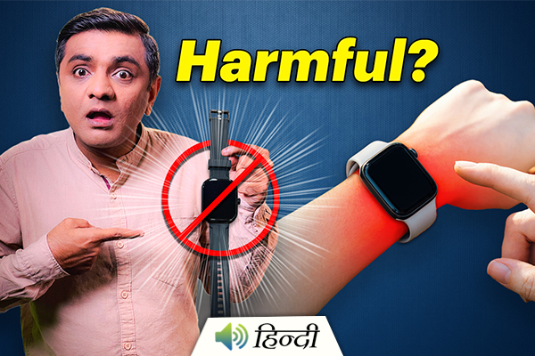 Is Wearing Smart Watches Harmful for Health? Here’s the Truth!